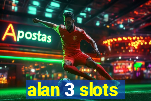 alan 3 slots